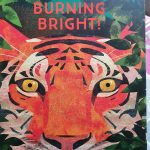 Tiger, Tiger, Burning Bright!